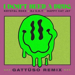 I Don't Need A Drug GATTÜSO Remix