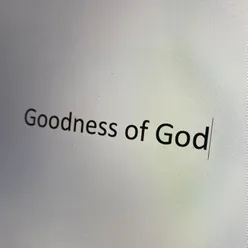 Goodness of God