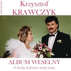 A kiedy będziesz moją żoną / Album weselny (Krzysztof Krawczyk Antologia)