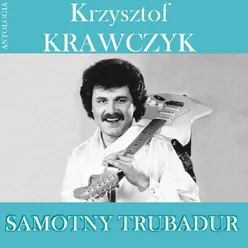 Samotny Trubadur (Krzysztof Krawczyk Antologia)