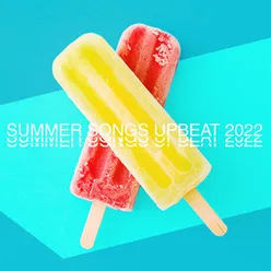 Summer Songs Upbeat 2022