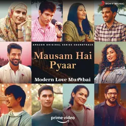 Mausam Hai Pyaar From "Modern Love (Mumbai)"