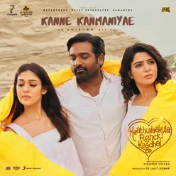 Kanne Kanmaniyae (From "Kaathuvaakula Rendu Kaadhal")