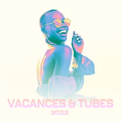 Vacances & tubes : Chansons 2022