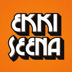 Ekki Seena