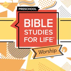 Bible Studies for Life Preschool Worship Spring 2023