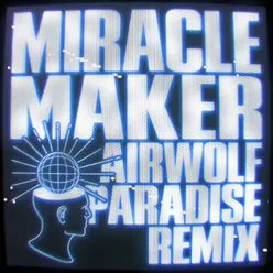 Miracle Maker (AirWolf Paradise Remix)