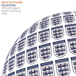 We're on the Ball (Official England Song for the 2002 Fifa World Cup)