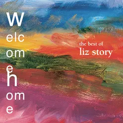 Welcome Home: The Best Of Liz Story