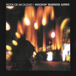 Rock de Mi Ciudad - Rockin' Buenos Aires