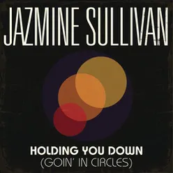 Holding You Down (Goin' in Circles)