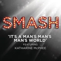 It's A Man's Man's Man's World (SMASH Cast Version) [feat. Katharine McPhee]