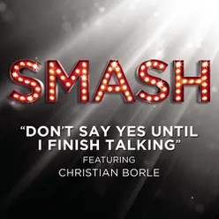 Don't Say Yes Until I Finish Talking (SMASH Cast Version featuring Christian Borle)