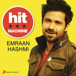 Emraan Hashmi: Hit Machine