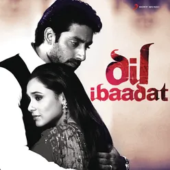 Dil Ibaadat (From "Tum Mile")