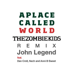 A Place Called World (The Zombie Kids Remix - Radio Edit)