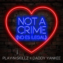 Not a Crime (No Es Ilegal)[English Version]