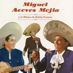 Miguel Aceves Mejía y la Música de Rubén Fuentes