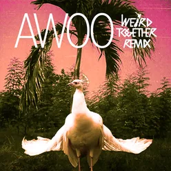 Awoo Weird Together Remix