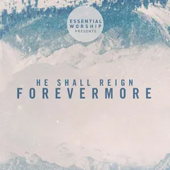 He Shall Reign Forevermore