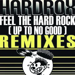 Feel the Hard Rock (Up to No Good)-Hoxton Whores Remix
