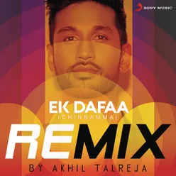 Ek Dafaa (Chinnamma) [Remix By Akhil Talreja]