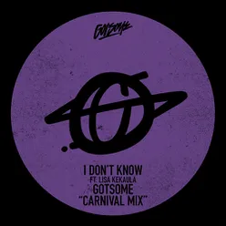 I Don't Know-GotSome Carnival Mix