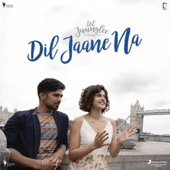 Dil Jaane Na (From "Dil Juunglee")