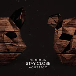 Stay Close-Acústico