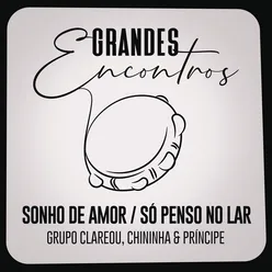 Sonho de Amor / Só Penso no Lar