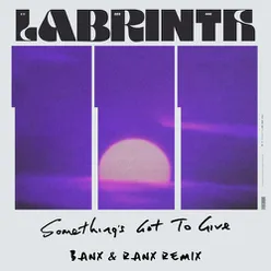 Something's Got To Give-Banx & Ranx Remix