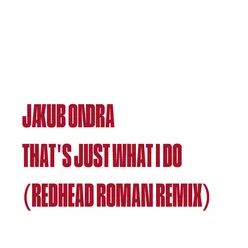 That's Just What I Do-Redhead Roman Remix
