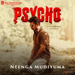 Neenga Mudiyuma (From "Psycho (Tamil)")