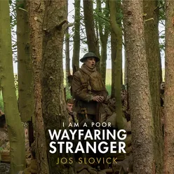 I Am a Poor Wayfaring Stranger (from the film 1917)