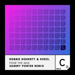 Pour the Milk-Sammy Porter Remix