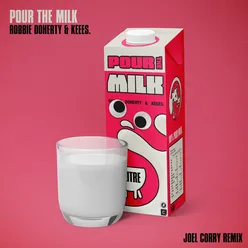 Pour the Milk-Joel Corry Remix