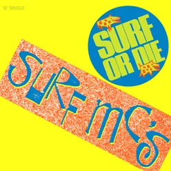 Surf or Die (7" Version)