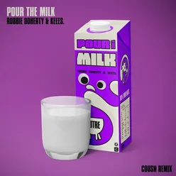 Pour the Milk-Cousn Remix