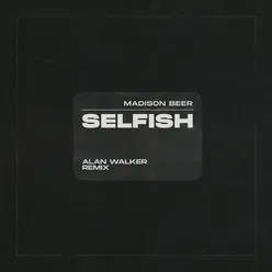 Selfish-Alan Walker Remix