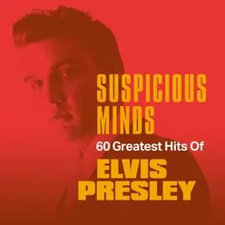 Suspicious Minds: 60 Greatest Hits of Elvis Presley