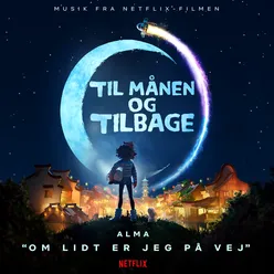 Om lidt er jeg på vej (fra Netflix-filmen "Til månen og tilbage")