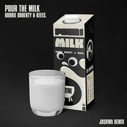 Pour the Milk-Joshwa Remix