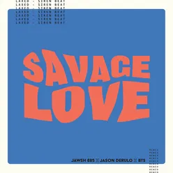 Savage Love (Laxed - Siren Beat) [BTS Remix]