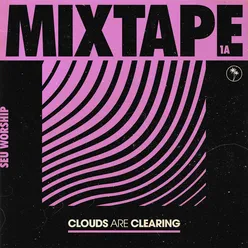 Clouds Are Clearing: Mixtape 1A