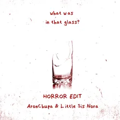 What Was in That Glass-Horror Edit