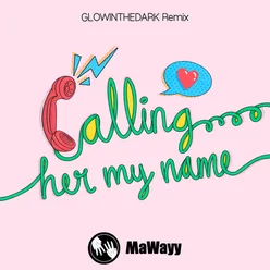 Calling Her My Name-GLOWINTHEDARK Radio Mix