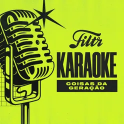 Coisas da Geração (Filtr Karaoke)