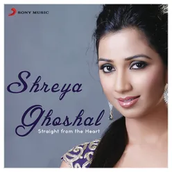 Shreya Ghoshal: Straight from the Heart