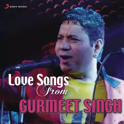 Love Songs from Gurmeet Singh