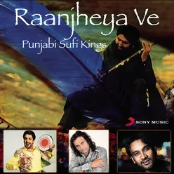 Raanjheya Ve - Punjabi Sufi Kings